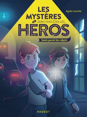 cover image of Les mystères dont vous êtes les héros--Seuls parmi les robots